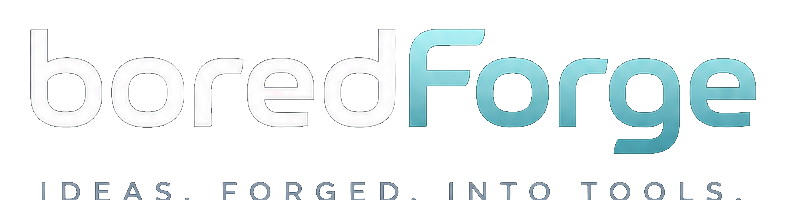 BoredFored — Ideas. Forged. Into Tools.